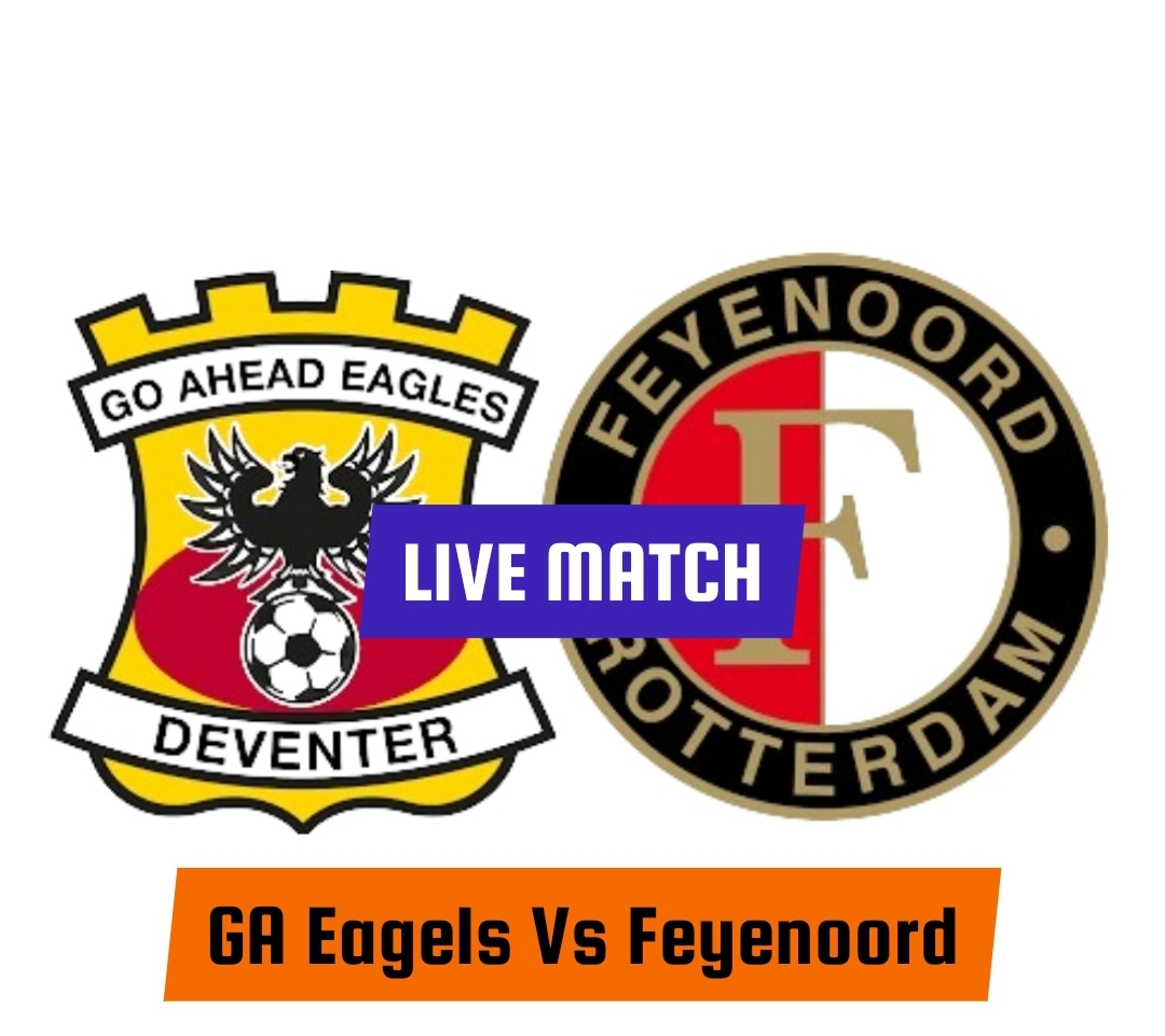 Live Match: Go ahead eagles vs Feyenoord
